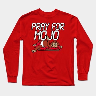 Pray for mojo Long Sleeve T-Shirt